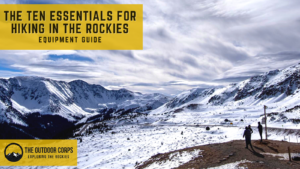 Read more about the article Ten Essentials for Hiking in the Rockies
