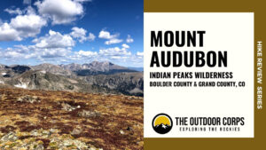 Read more about the article Mount Audubon: 13er Hike Review
