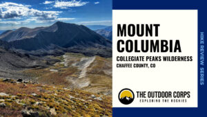 Read more about the article Mount Columbia: 14er Hike Review
